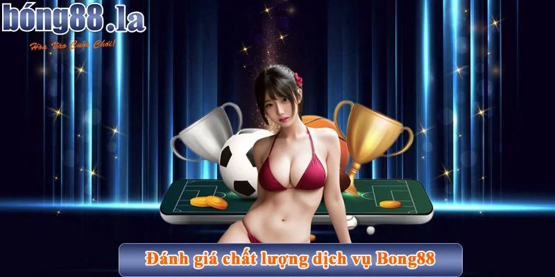 Bong88 harworth ⭐️ Cập Nhật Link Vào Bong88 LA, Viva88 Chuẩn 【10/2025】 38 Đánh giá chất lượng dịch vụ Bong88