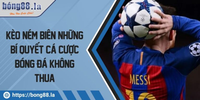 Kèo Ném Biên Những Bí Quyết Cá Cược Bóng Đá Không Thua 5 Kèo ném biên