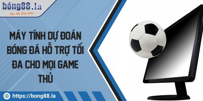 Máy Tính Dự Đoán Bóng Đá Hỗ Trợ Tối Đa Cho Mọi Game Thủ 3 Máy tính dự đoán bóng đá
