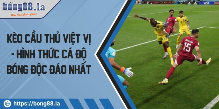 Kèo cầu thủ việt vị - Hình thức cá độ bóng độc đáo nhất 10 keo cau thu viet vi